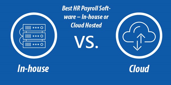 Best HR Payroll Software – In-house or Cloud Hosted